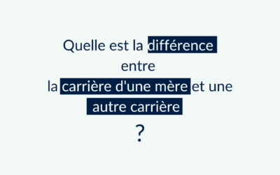 Quelle différence entre la carrière d’une mère et une autre carrière ?