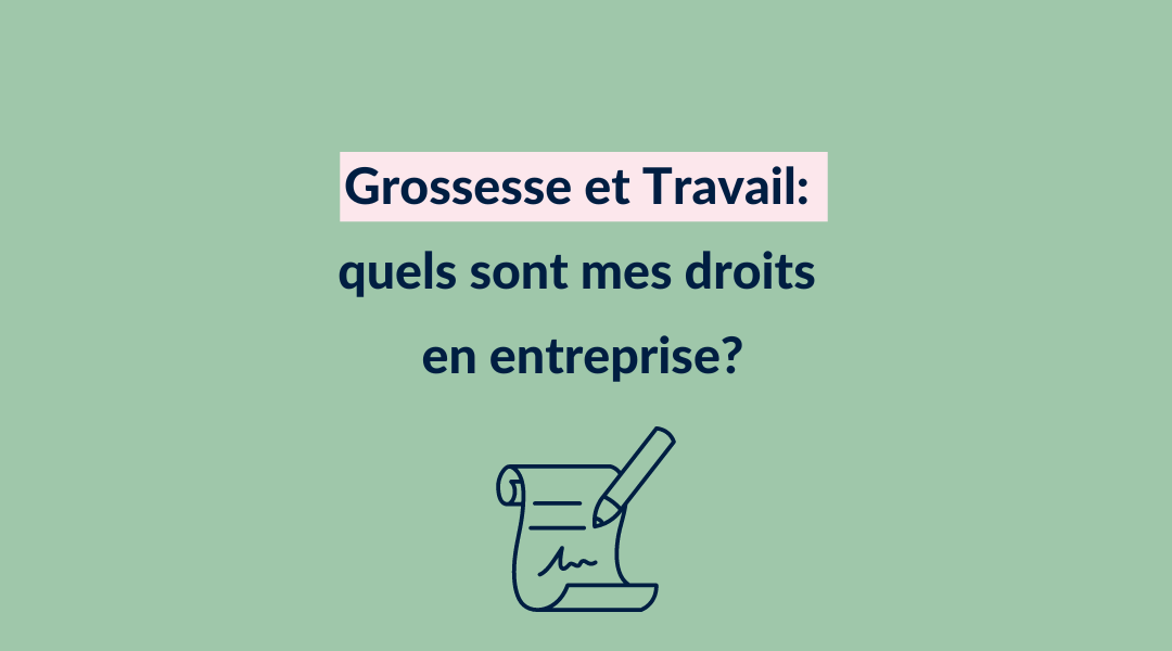 Grossesse et travail: vos droits en entreprise (Part. 2)