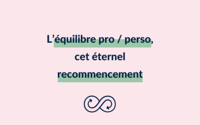 L’équilibre vie pro / vie perso : cet éternel recommencement