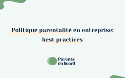 Politique parentalité en entreprise: best practices