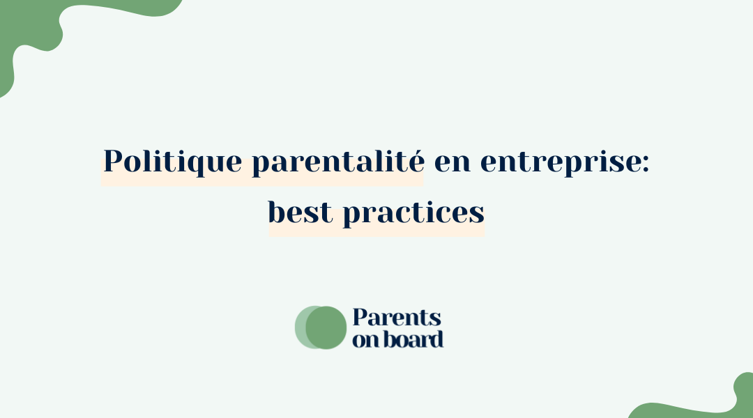 Politique parentalité en entreprise: best practices