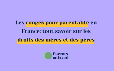 Les congés pour parentalité en France: tout savoir sur les droits des mères et des pères