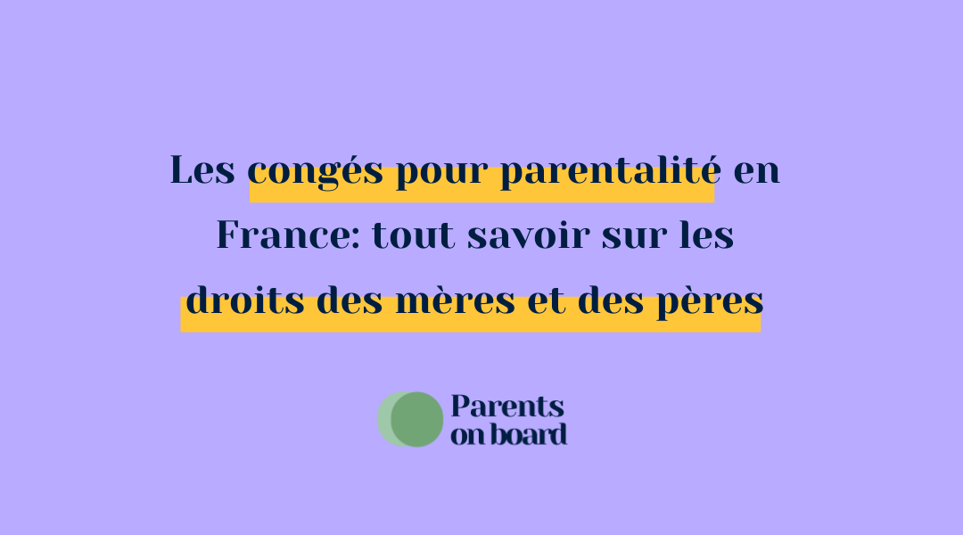 Les congés pour parentalité en France: tout savoir sur les droits des mères et des pères