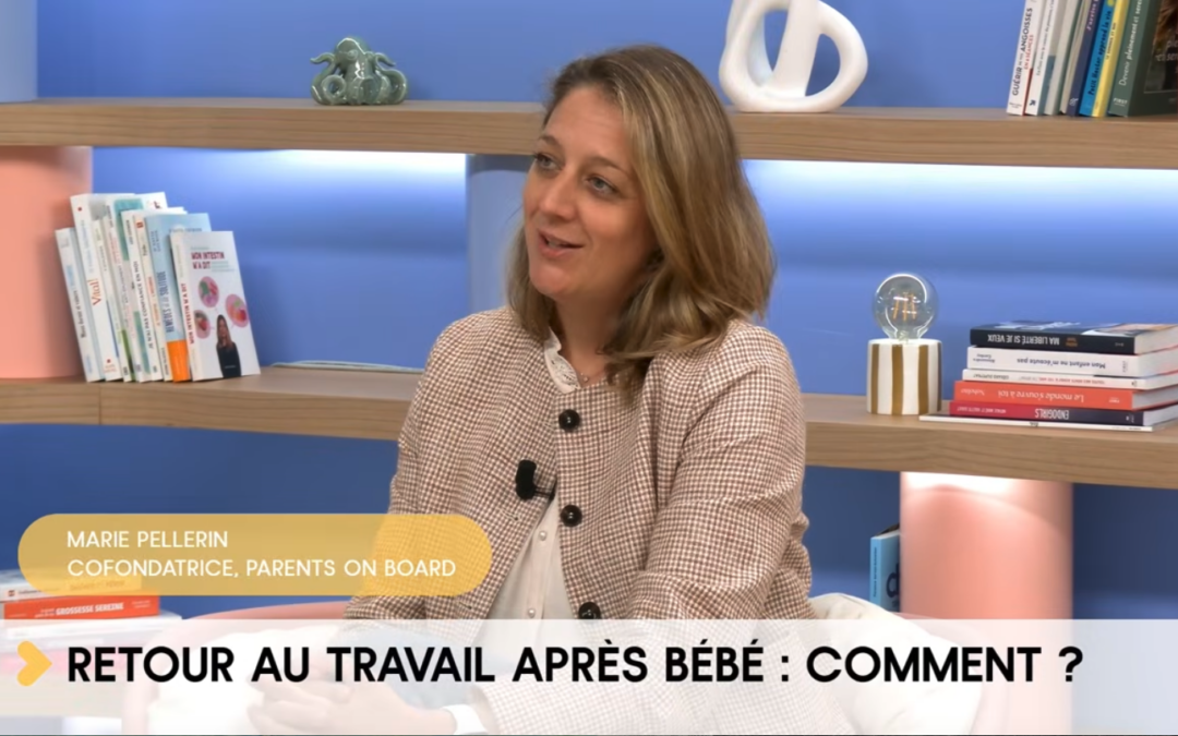 Mieux TV - Marie Pellerin - CEO de Parents on board : Retour au travail après un congé maternité