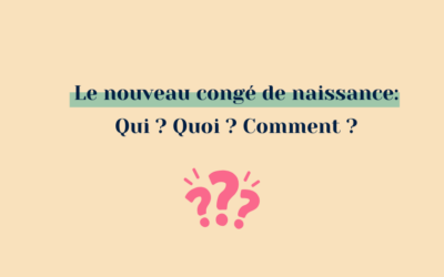 Tout savoir sur le nouveau congé de naissance